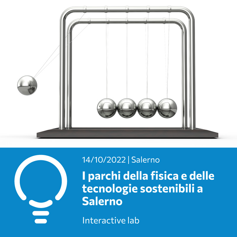 I parchi della fisica e delle tecnologie sostenibili a Salerno